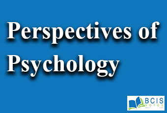 Perspectives of Psychology || Introduction to Psychology || Bcis Notes