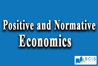 Positive and Normative Economics || Introduction to Microeconomics || Bcis Notes