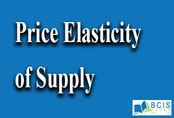 Price Elasticity of Supply || Theory of Consumer Behavior || Bcis Notes