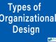 Types of Organizational Design || Organizational Structure And Design || Bcis Notes