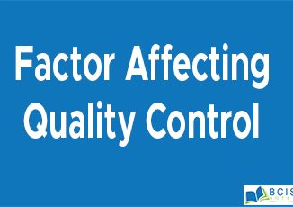 Factors Affecting Quality Control || Managing Control System || Bcis Notes