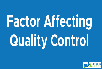 Factors Affecting Quality Control || Managing Control System || Bcis Notes