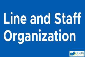 Line And Staff Organization || Organizational Structure And Design || Bcis Notes