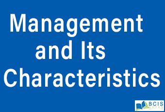 Management and its Characteristics || Introduction of Management || Bcis Notes
