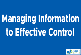 Managing Information For Effective Control || Managing Control System || Bcis Notes