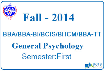 Pokhara University || Fall,2014 || General Psychology || BBA/BI/BCIS/BHM