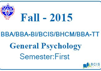 Pokhara University || Fall,2015 || General Psychology || BBA/BBA-BI/BCIS/BHCM/BBA-TT