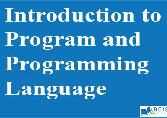 Introduction To Program And programming Language || Programming Preliminaries || Bcis Notes