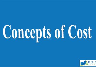 Concepts of Cost || Production and Cost || Bcis Notes