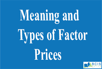 Meaning and types of factor prices || Theory of distribution || Bcis notes