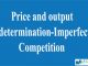 Price and output determination-Imperfect Competition || Production and cost || Bcis notes