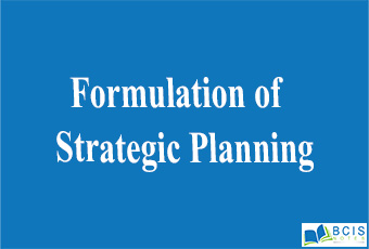 Formulation of Strategic Planning || Planning and Decision Making || Bcis notes