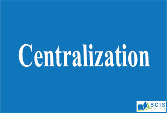 Centralization || Organizational Structure And Design || Bcis Notes