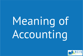 Meaning of Accounting || The Conceptual Foundation of Accounting