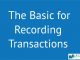 The Basic for Recording Transactions || Processing and Recording Business Transactions