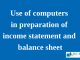 Use of computers in preparation of income statement and balance sheet || Preparation of Financial Statements