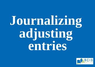 Journalizing adjusting entries || Accrual Accounting and adjustments