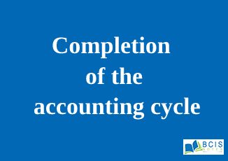 Completion of the accounting cycle