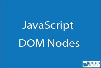 JavaScript DOM Nodes || Client Side Scripting || BCIS Notes