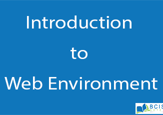 Introduction to Web Environment || Web Environment || BCIS Notes
