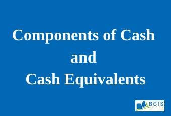 Components of Cash and Cash Equivalents || Accounting for Cash and Cash Equivalents