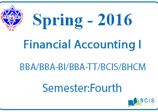 Financial Accounting I || Spring, 2016 || Pokhara University || BBA/BBA-BI/BBA-TT/BCIS/BHCM