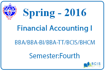 Financial Accounting I || Spring, 2016 || Pokhara University || BBA/BBA-BI/BBA-TT/BCIS/BHCM