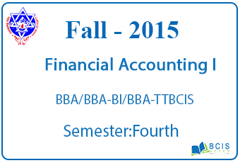 Financial Accounting I || Fall, 2015 || Pokhara University || BBA/BBA-BI/BBA-TT