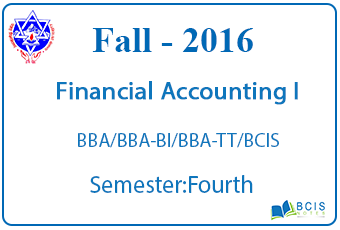 Financial Accounting I || Fall,2016 ||BBA/BBA-BI/BBA-TT/BCIS
