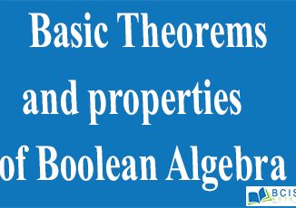 Basic Theorems & Properties of Boolean Algebra || Boolean Algebra and Logic Gates || Bcis Notes