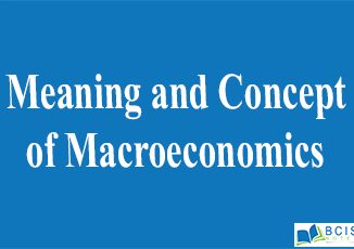 Meaning and Concept of Macroeconomics || Nature and Scope of Macroeconomics || Bcis Notes