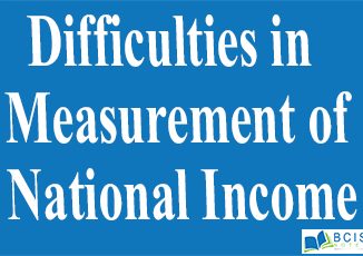 Difficulties in Measurement of National Income || National Income || Bcis Notes