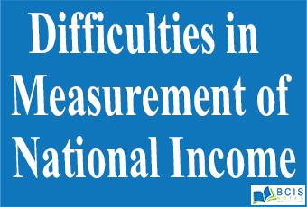 Difficulties in Measurement of National Income || National Income || Bcis Notes