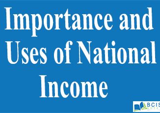 Importance and Uses of National Income || National Income || Bcis Notes