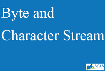 Byte and Character Streams || Java.IO || Bcis Notes