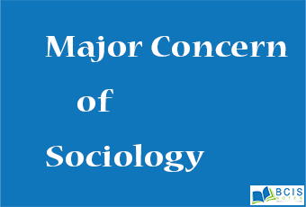 Major Concern of Sociology || Introduction to Sociology ||