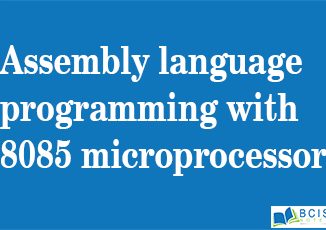 Assembly language programming with 8085 microprocessor || Intel 8085 Microprocessor Architecture and Programming || Bcis Notes