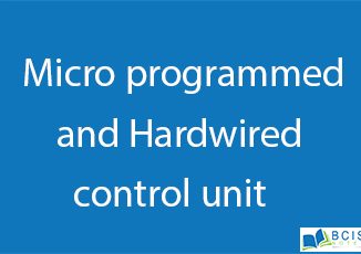 Micro programmed and Hardwired control unit