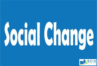 Social Change || Social Change || Bcis Notes