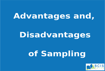 Advantages and disadvantages of sampling || Estimation || Bcis Notes