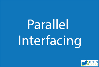 Parallel Interfacing || Basic I/O Interfacing || Bcis Notes