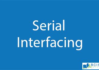 Serial Interfacing || Basic I/O Interfacing || Bcis Notes