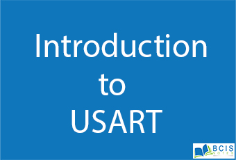 Introduction to USART || Basic I/O Interfacing || Bcis Notes