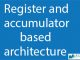 Register-based and accumulator based architecture || Advanced Topics || Bcis Notes