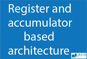 Register-based and accumulator based architecture || Advanced Topics || Bcis Notes