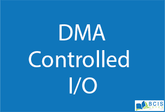 DMA Controlled I/O || Basic I/O Interfacing || Bcis Notes